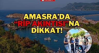 AMASRA'DA RİP AKINTISI'NA DİKKAT