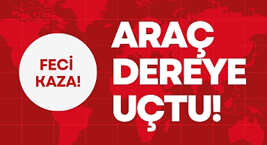 ARAÇ DEREYE UÇTU!