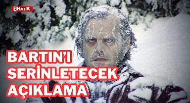 BARTIN'I SERİNLETECEK AÇIKLAMA