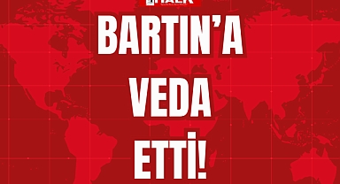 BARTIN'A VEDA ETTİ!
