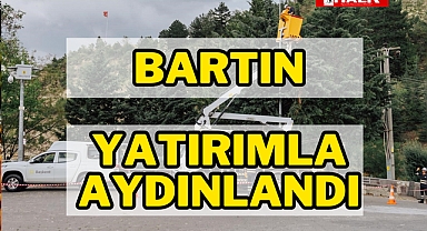Bartın bakım ve yatırımlarla aydınlandı