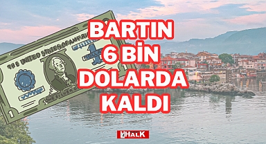 Bartın 6 bin dolarda kaldı