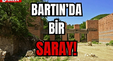 BARTIN’DA BİR SARAY!