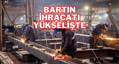 Bartın’da İhracat Artışı Dikkat Çekti