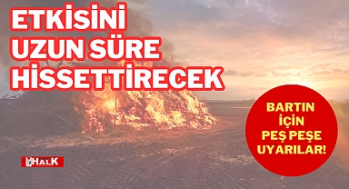 BARTIN İÇİN PEŞ PEŞE UYARI!