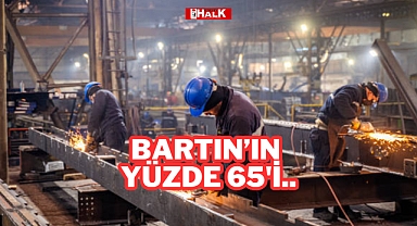 BARTIN'IN YÜZDE 65'İ..
