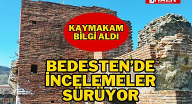 BEDESTEN'DE İNCELEMELER SÜRÜYOR