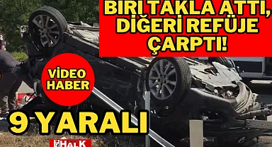 BİRİ TAKLA ATTI, DİĞERİ REFÜJE ÇARPTI!