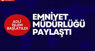 Emniyet Müdürlüğü Paylaştı