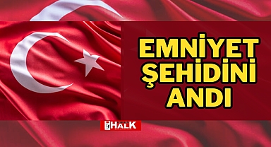 Emniyet, Şehidini Andı
