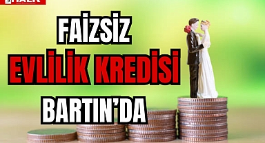 FAİZSİZ EVLİLİK KREDİSİ BARTIN’DA!