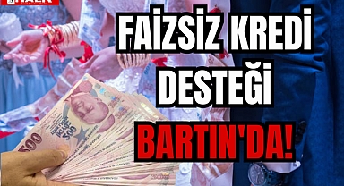 FAİZSİZ KREDİ DESTEĞİ BARTIN'DA!