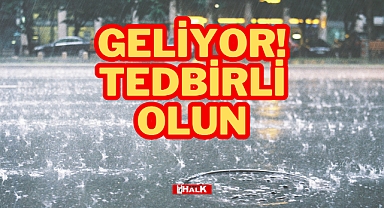 GELİYOR! TEDBİRLİ OLUN