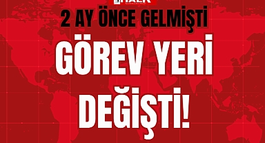 GÖREV YERİ DEĞİŞTİ!
