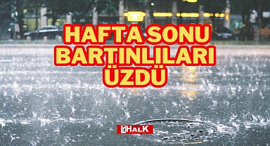 Hafta sonu Bartınlıları üzdü