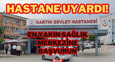 HASTANE UYARDI!