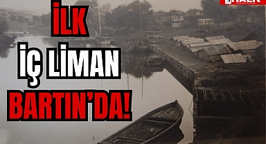 İLK İÇ LİMAN BARTIN'DA!