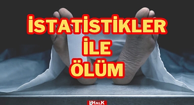 İSTATİSTİKLER İLE ÖLÜM