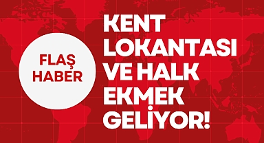 KENT LOKANTASI VE HALK EKMEK GELİYOR!