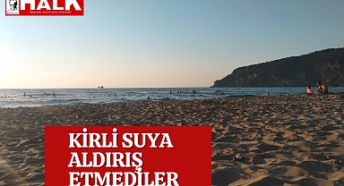 Kirli Suya Aldırış Etmediler