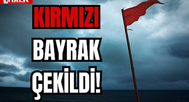 KIRMIZI BAYRAK ÇEKİLDİ!