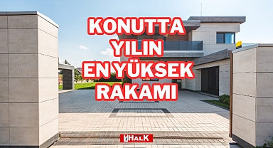 KONUTTA YILIN EN YÜKSEK RAKAMI