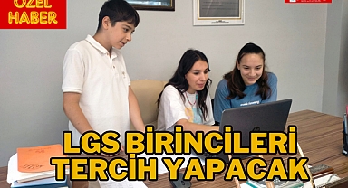 LGS BİRİNCİLERİ TERCİH YAPACAK