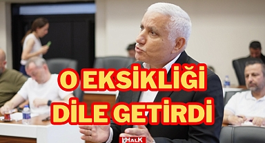 O EKSİKLİĞİ DİLE GETİRDİ