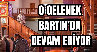 O GELENEK BARTIN'DA DEVAM EDİYOR