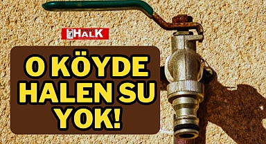 O KÖYDE HALEN SU YOK!