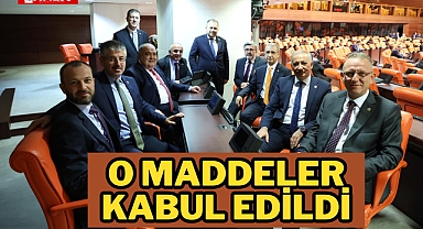 O MADDELER, KABUL EDİLDİ