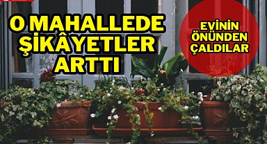 O MAHALLEDE ŞİKÂYETLER ARTTI