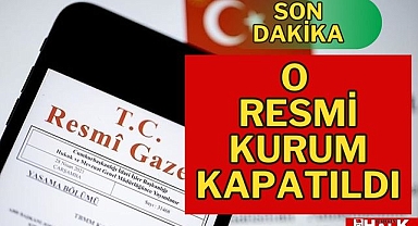 O resmi kurum kapatıldı