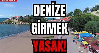 ORADA DENİZE GİRMEK YASAK!
