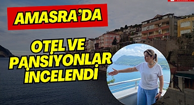 OTEL VE PANSİYONLAR İNCELENDİ