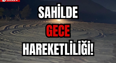 SAHİLDE GECE HAREKETLİLİĞİ!