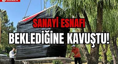 SANAYİ ESNAFI BEKLEDİĞİNE KAVUŞTU!