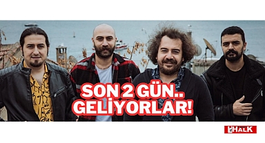 Son iki gün.. Geliyorlar!