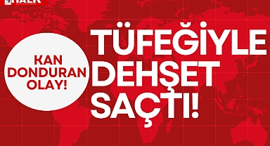 TÜFEĞİYLE DEHŞET SAÇTI!