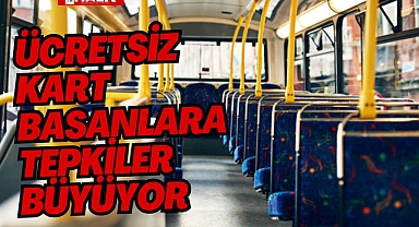ÜCRETSİZ KART BASANLARA TEPKİLER BÜYÜYOR