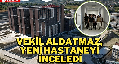 Vekil Aldatmaz, Yeni Hastaneyi İnceledi