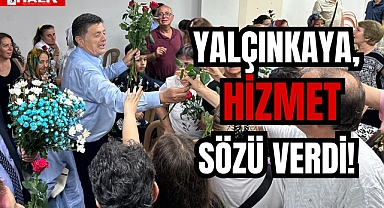 YALÇINKAYA, HİZMET SÖZÜ VERDİ