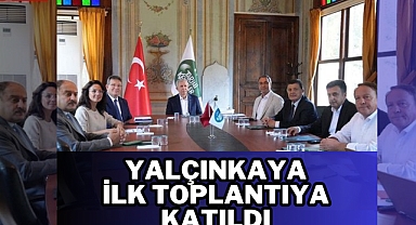 YALÇINKAYA, İLK TOPLANTIYA KATILDI