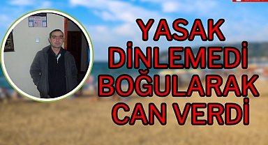 Yasak dinlemedi boğularak can verdi