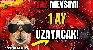 YAZ MEVSİMİ 1 AY UZAYACAK!