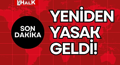YENİDEN YASAK GELDİ!