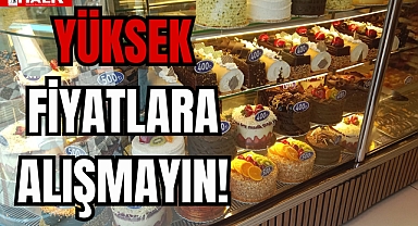 YÜKSEK FİYATLARA ALIŞMAYIN!