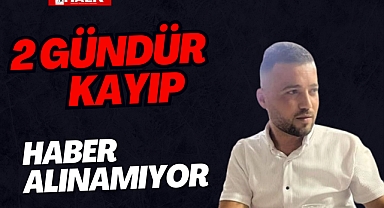 2 gündür kayıp
