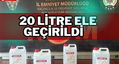 20 litre ele geçirildi