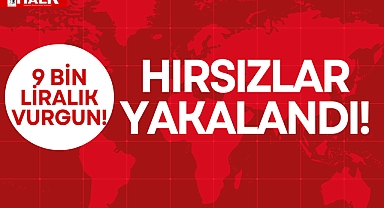 9 BİN LİRALIK VURGUN!
